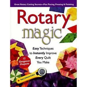 Rotary Magic: Easy Techniques to Instantly Improve Every Quilt You Make